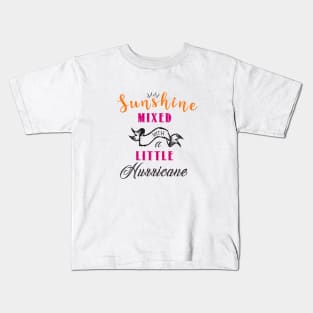 Sunshine Mixed with a Little Hurricane Kids T-Shirt